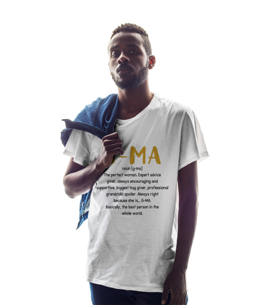 G Ma Perfect Woman Expert Advice Encouraging Supportive Grandchild Spoiler Hug Giver T-Shirt