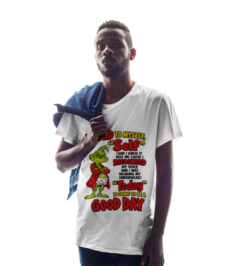 I Said To Myself Self Recognized My Voice Today Is Going To Be A Good Day T-Shirt