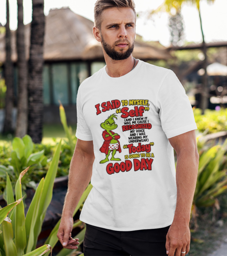 I Said To Myself Self Recognized My Voice Today Is Going To Be A Good Day T-Shirt