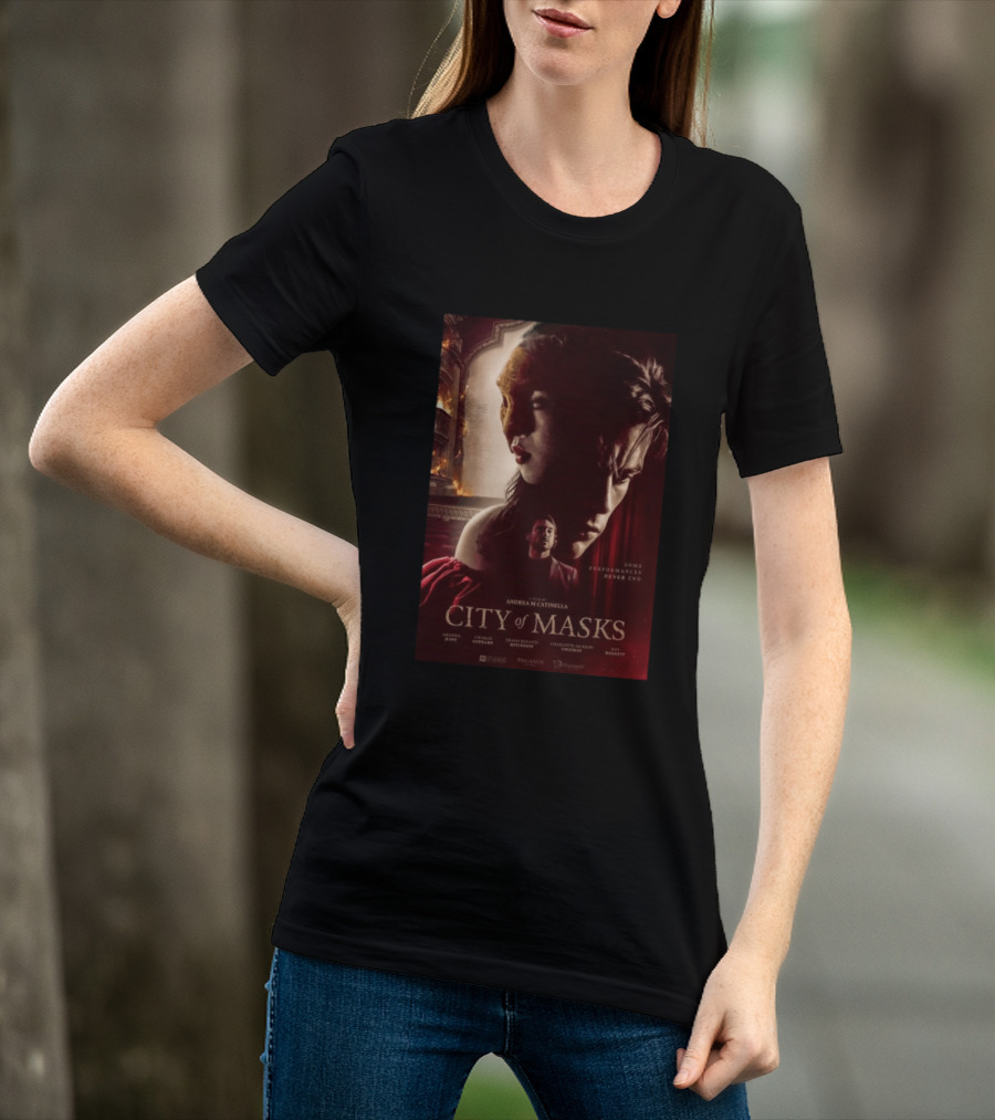 A Film By Andrea M Catinella City Of Masks Some Performances Never End T-Shirt