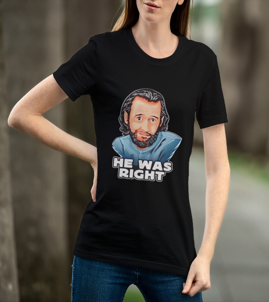 George Carlin He Was Right Comedy Legend T-Shirt