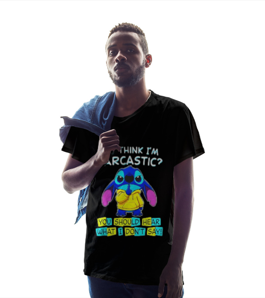 Stitch You Think I'm Sarcastic You Should Hear What I Don't Say T-Shirt
