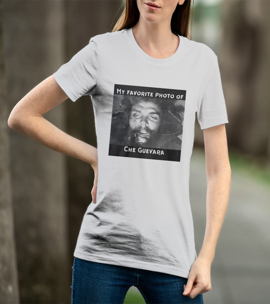 My Favorite Photo Of Che Guevara Occupy Liberals T-Shirt