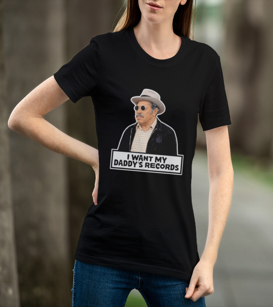 I Want My Daddy's Records Bubba Sanford And Son T-Shirt