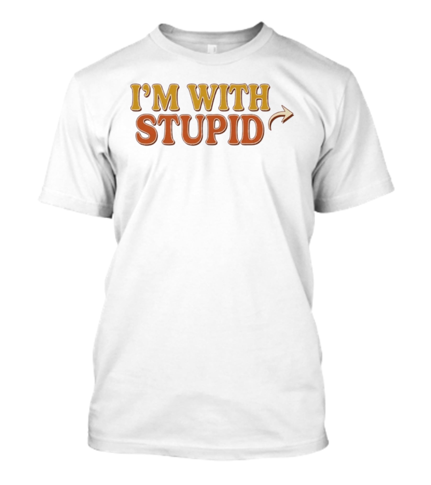 I'm With Stupid Arrow Sarcastic Humor T-Shirt