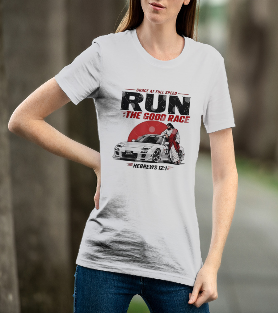 Grace At Full Speed Run The Good Race Hebrews 12:1 Jesus Leads The Way Faith Over Fear T-Shirt