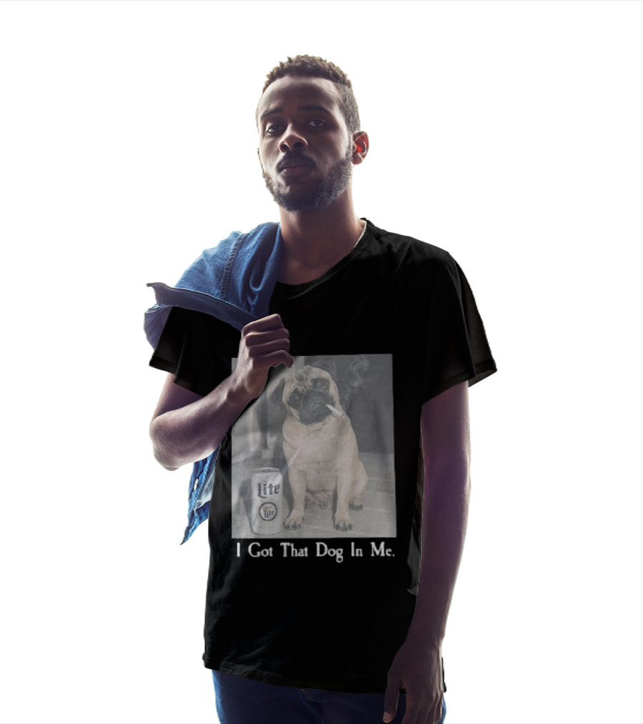 Pug With Beer And Cigarette I Got That Dog In Me T-Shirt
