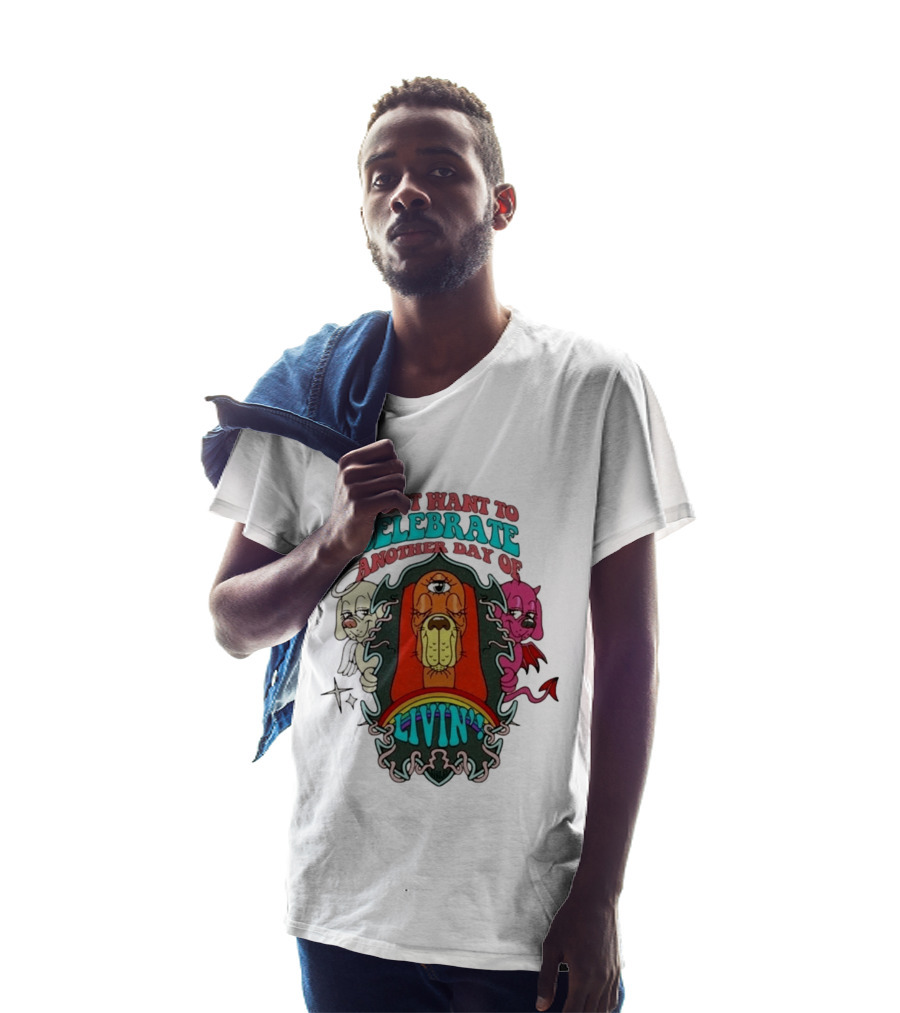I Just Want To Celebrate Another Day Of Livin Psychedelic Three Eyed Cartoon Dog T-Shirt