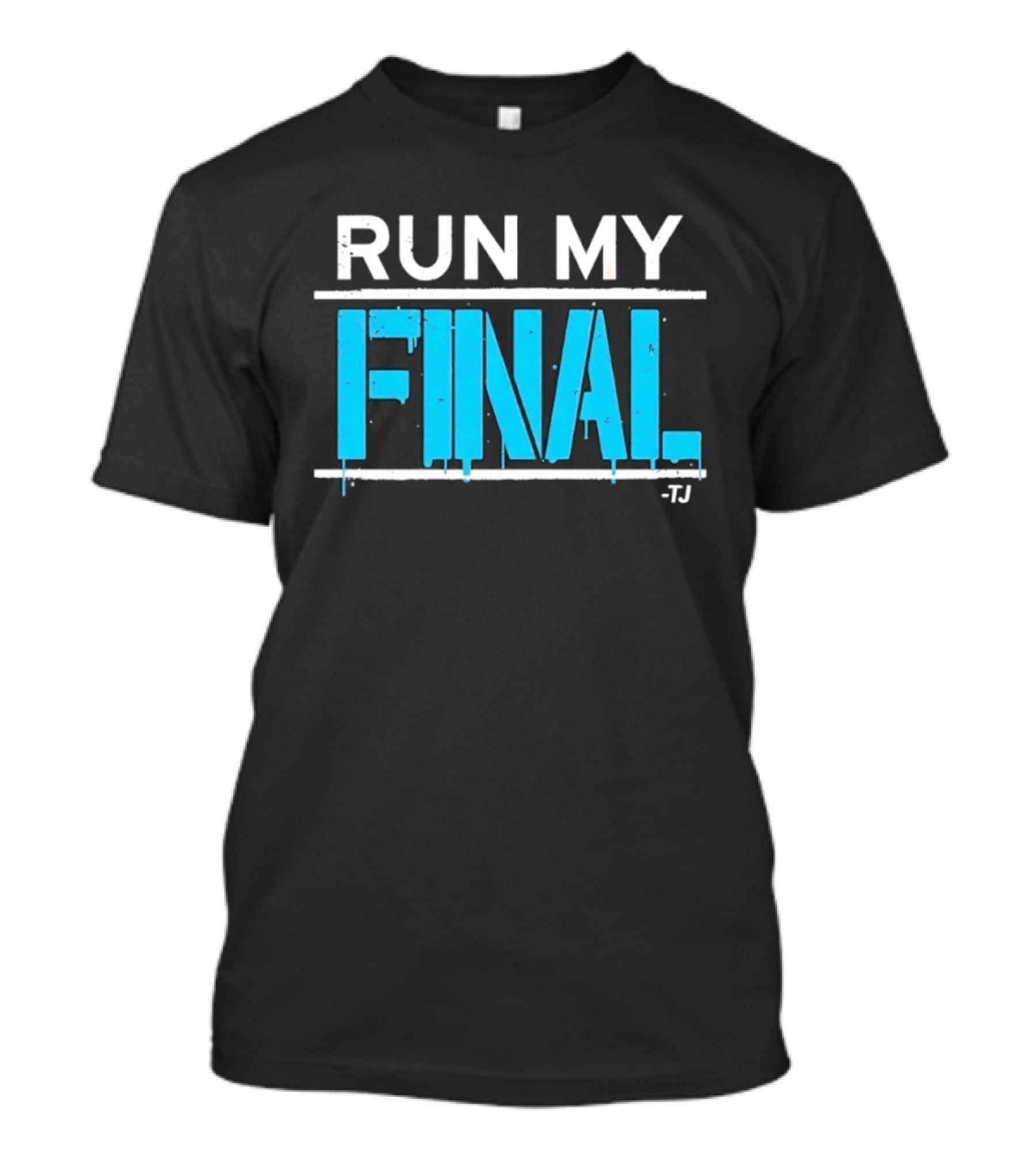 Run My Final Tj T-Shirt