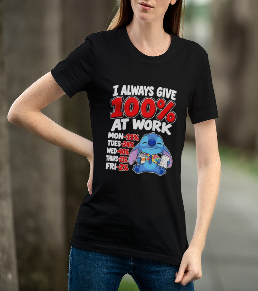Stitch I Always Give 100 Percent At Work Funny Breakdown T-Shirt