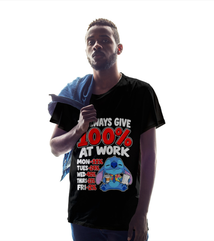 Stitch I Always Give 100 Percent At Work Funny Breakdown T-Shirt