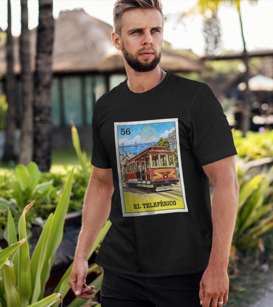 San Francisco El Teleferico Van Ness Ave California 56 Market Streets Cable Car T-Shirt