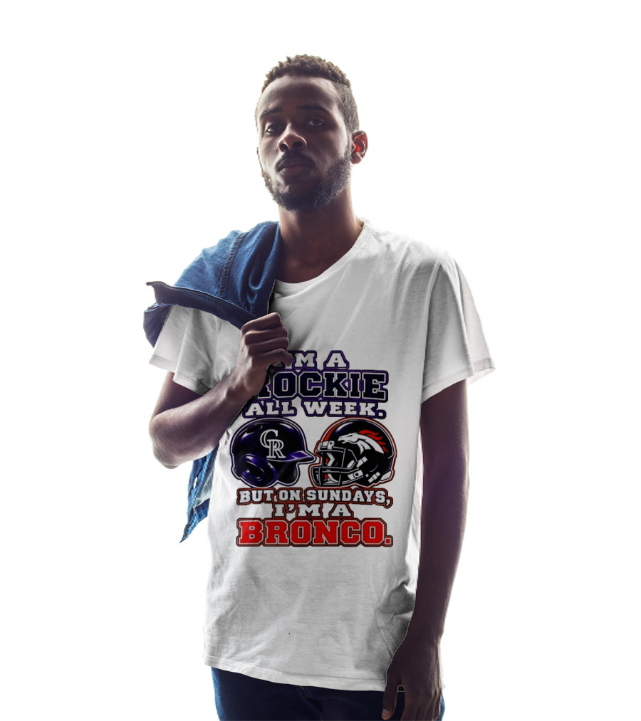 I'm A Rockie All Week But On Sundays I'm A Bronco Featuring Rockies And Broncos Helmets T-Shirt