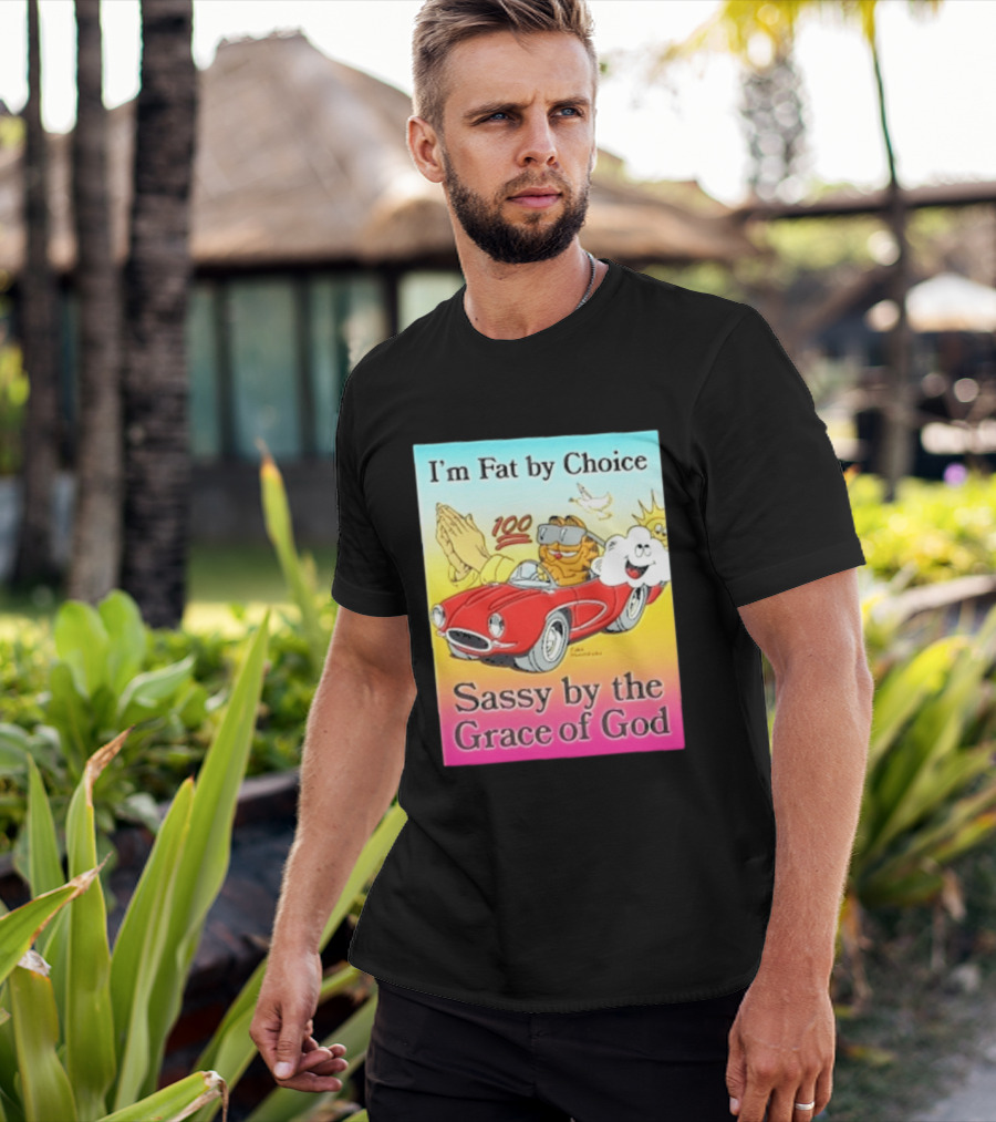 I'm Fat By Choice Sassy By The Grace Of God Cartoon Cat In Red Car Emoji T-Shirt