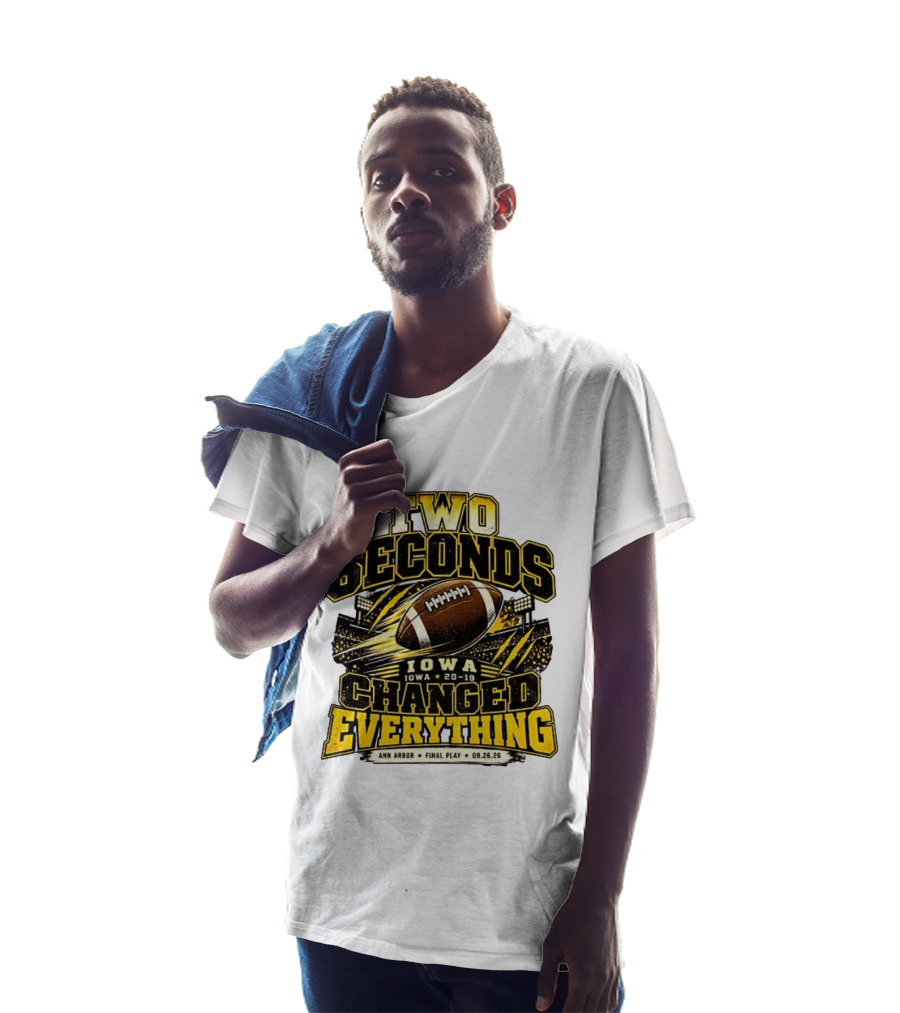 Two Seconds Iowa Football 20 19 Changed Everything Final Play Ann Arbor 09 26 26 T-Shirt