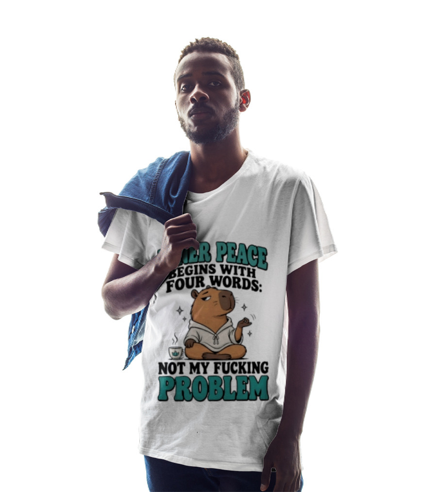 Inner Peace Begins With Four Words Not My Fucking Problem Capybara In Meditation With Coffee T-Shirt