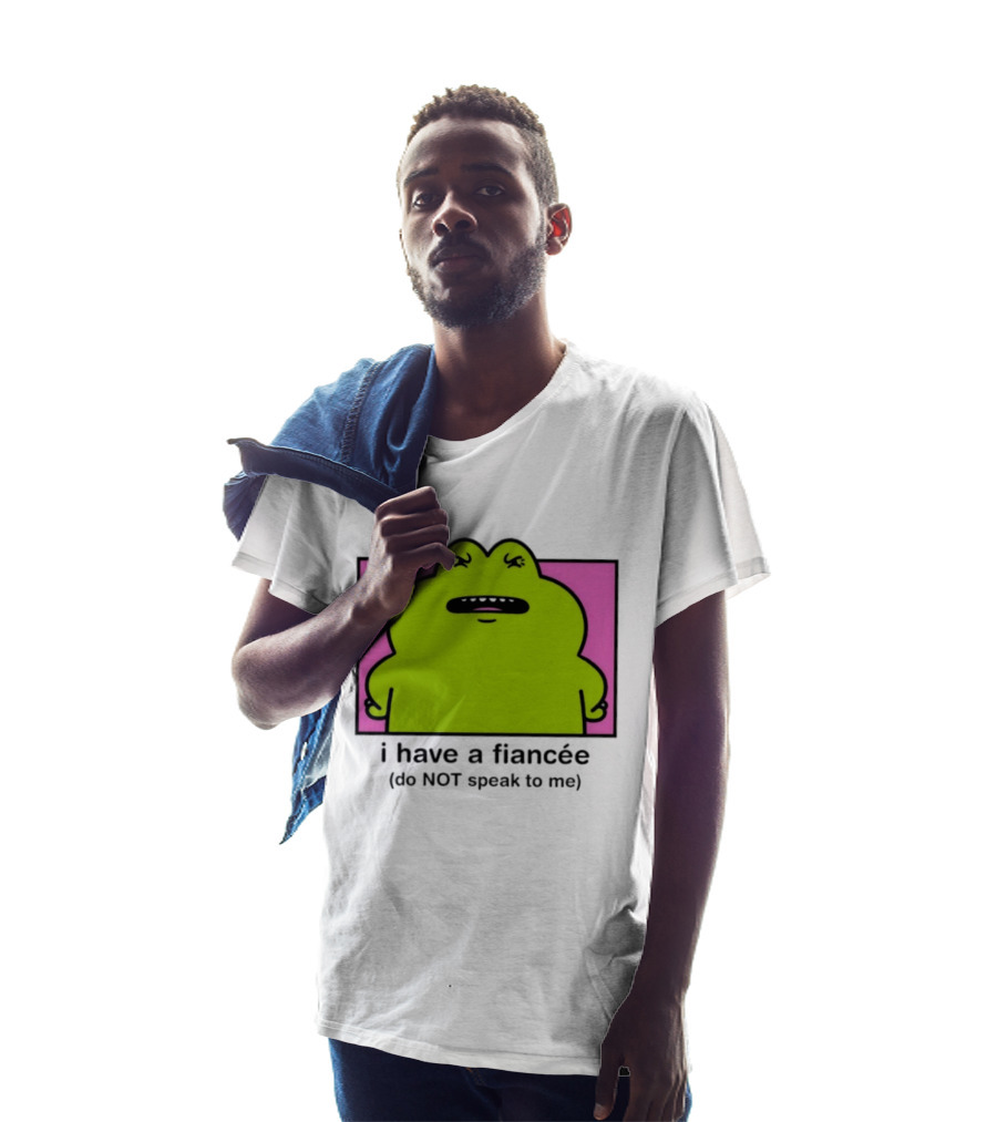 I Have A Fiancée Do NOT Speak To Me Frog T-Shirt