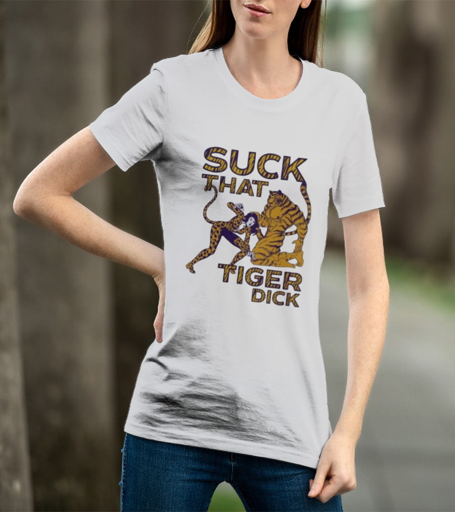 LSU Tigers Suck That Tiger Dick T-Shirt