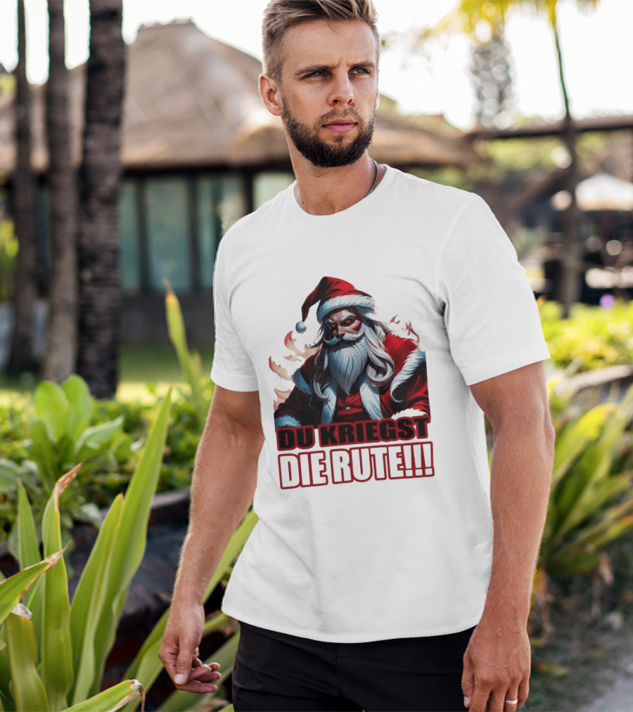 Bad Santa Du Kriegst Die Rute Festive Humor T-Shirt