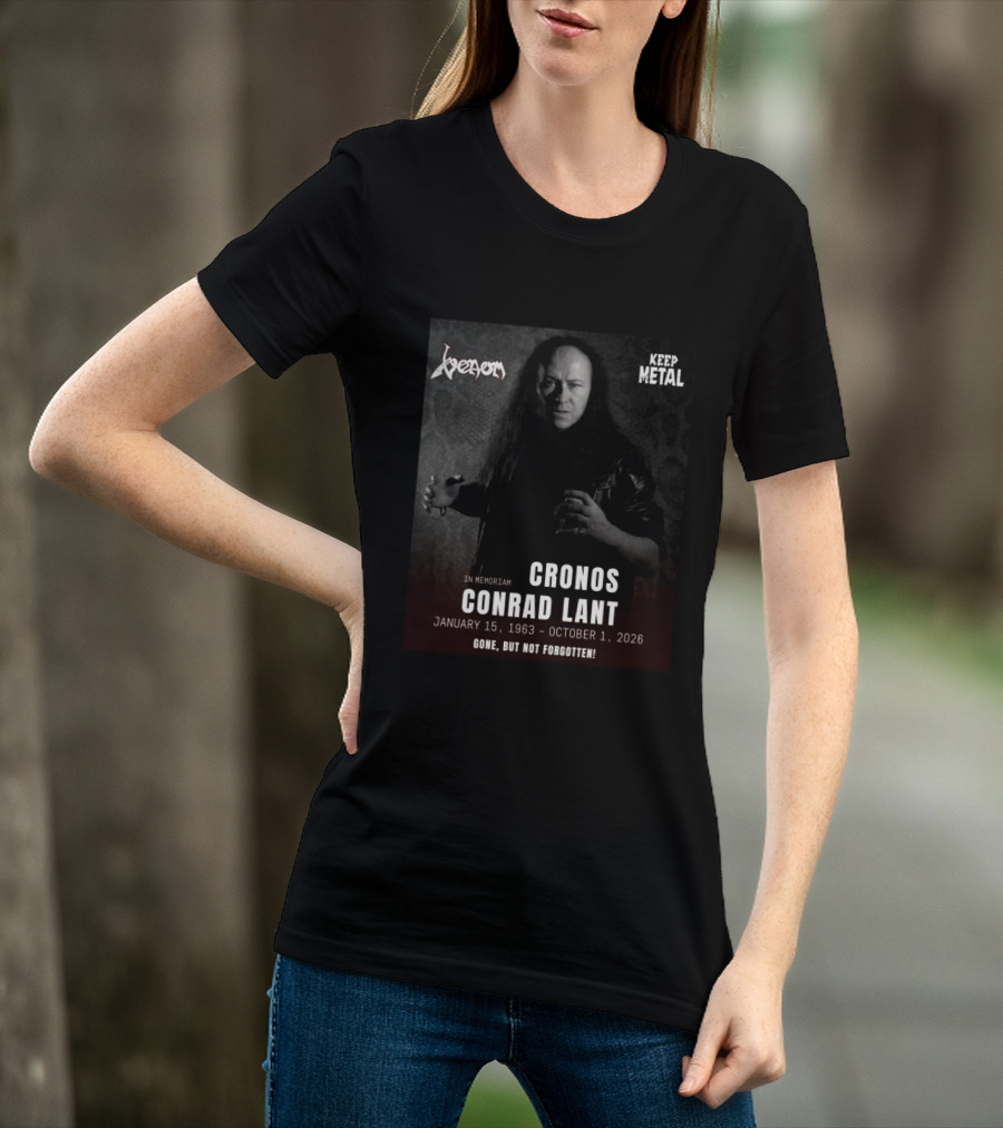 In Memoriam Cronos Conrad Lant Venom Keep Metal Gone But Not Forgotten January 15 1963 October 1 2026 T-Shirt