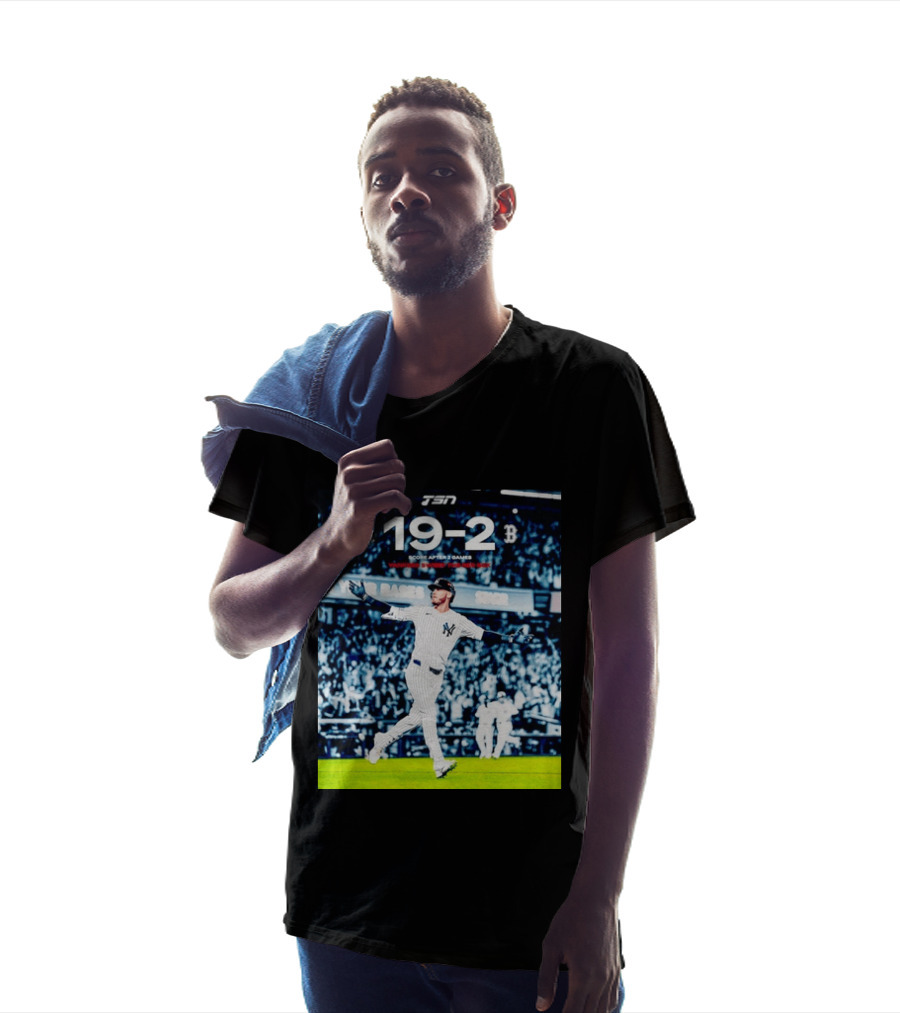 TSN New York Yankees 19 2 Victory Over Boston Red Sox Score After 2 Games T-Shirt