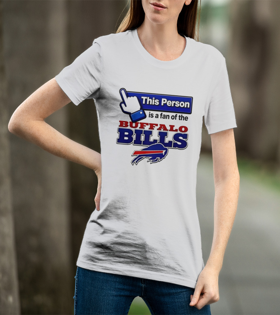 This Person Is A Fan Of The Buffalo Bills T-Shirt