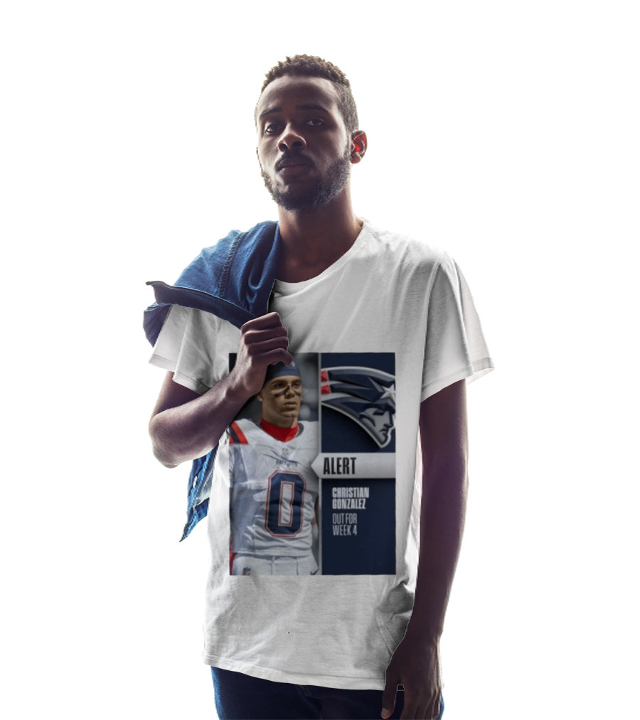 ALERT Christian Gonzalez New England Patriots Out For Week 4 T-Shirt