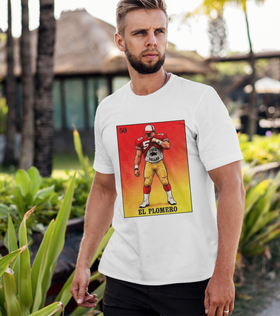 El Plomero 50 Loteria Card 49ers Vs Dallas Rivalry T-Shirt