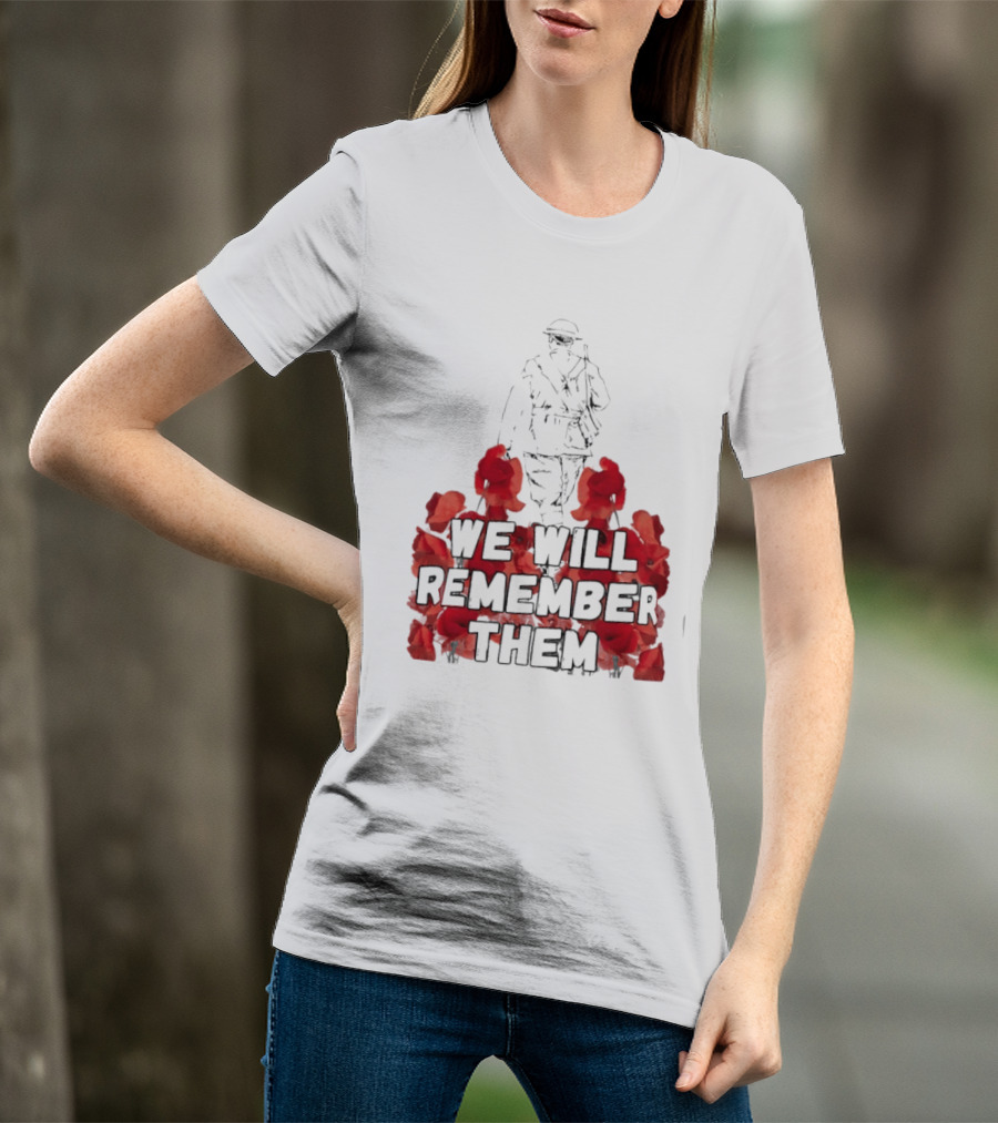We Will Remember Them Soldier Remembrance Day Poppies T-Shirt