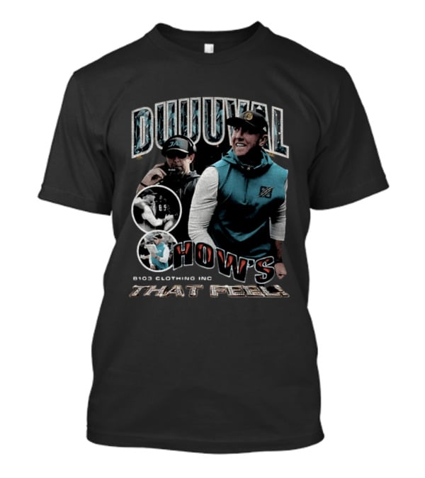 Duuuval How's That Feel Liam Coen Coach 8103 Clothing Inc T-Shirt
