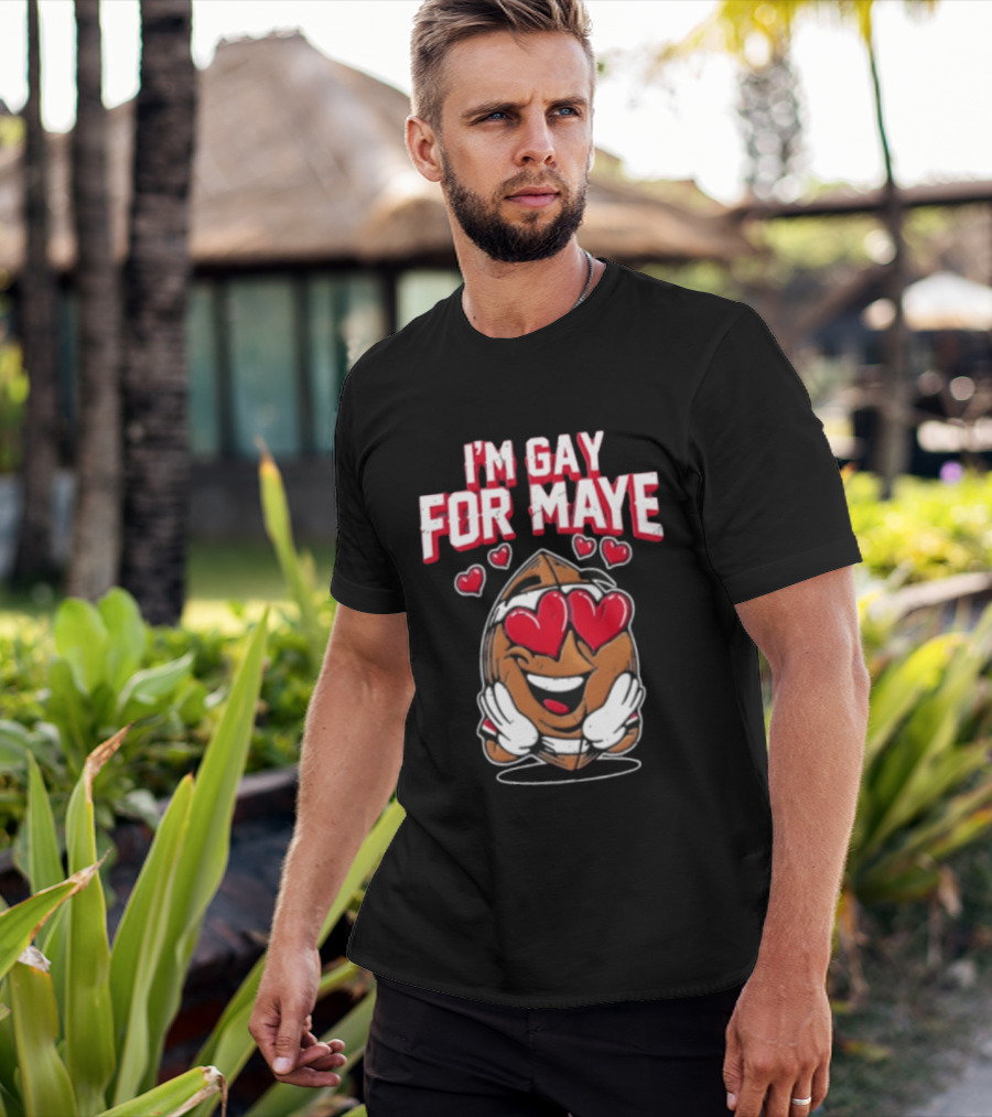 I'm Gay For Maye Football Heart Eyes Smiling T-Shirt