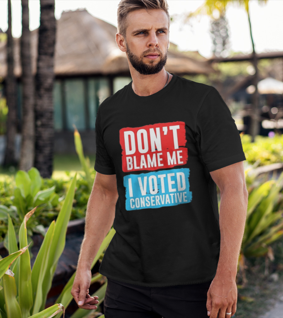 Don't Blame Me I Voted Conservative T-Shirt