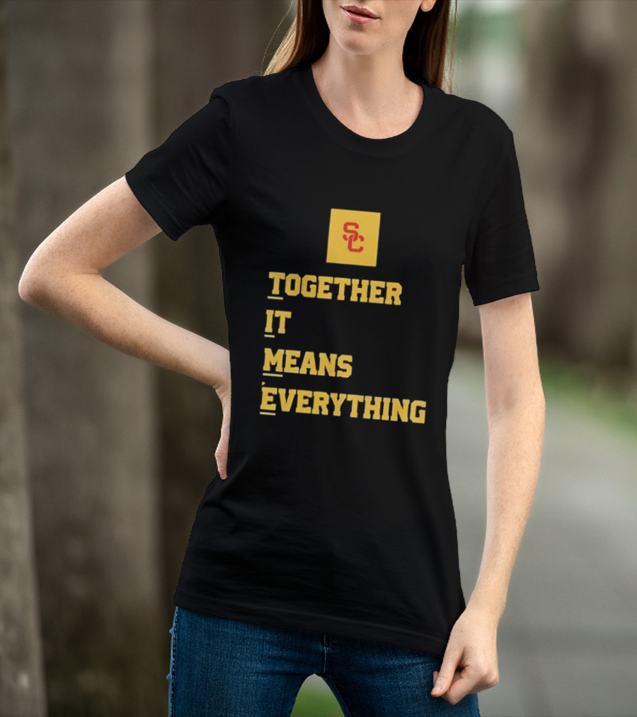 USC Trojans SC Together It Means Everything T-Shirt