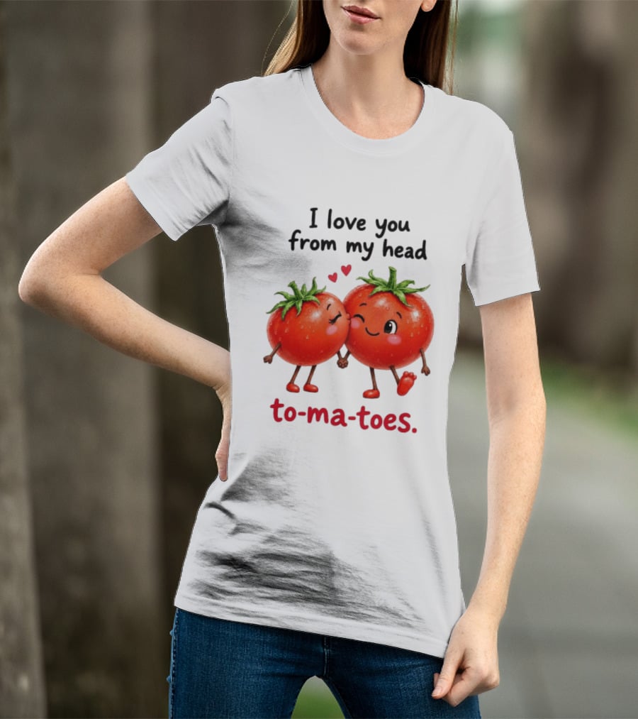 I Love You From My Head Tomatoes Cute Kissing Couple T-Shirt