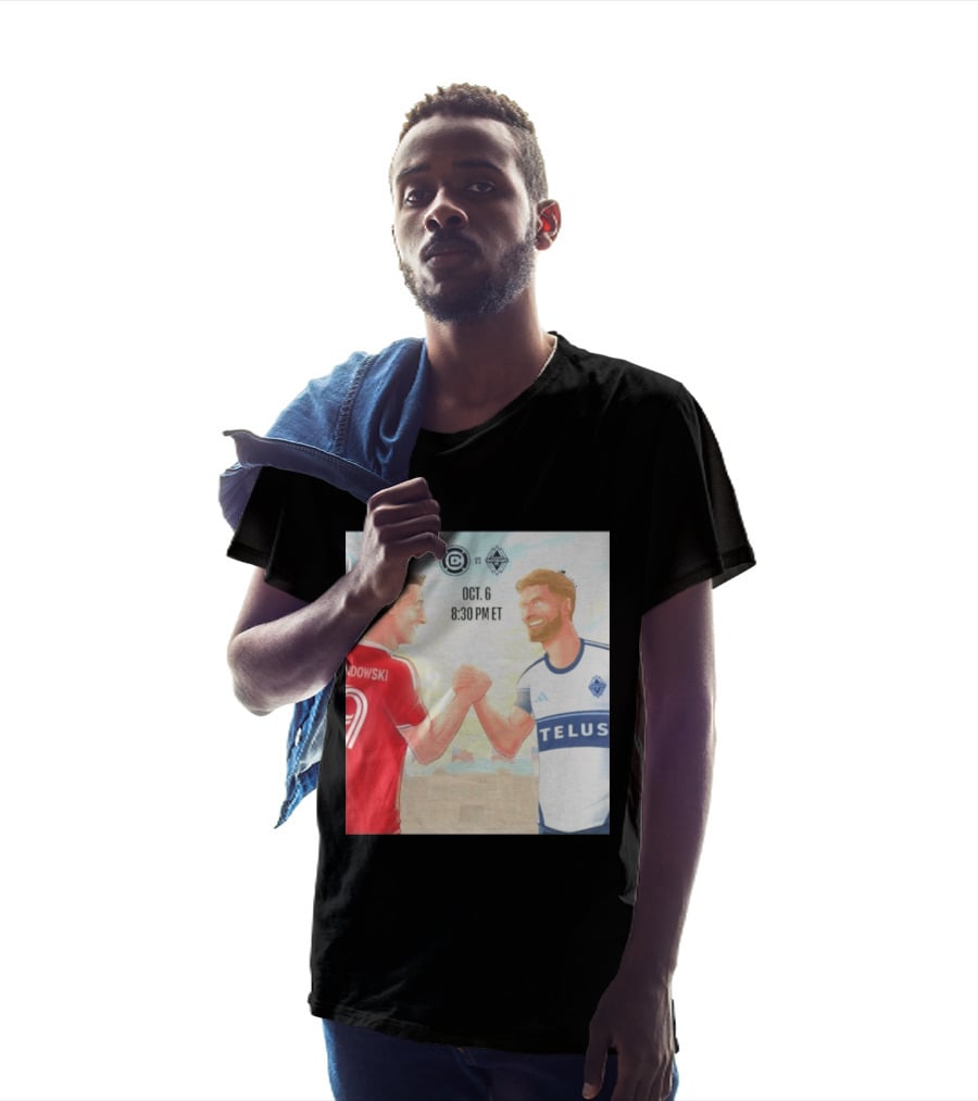Chicago Fire Vs Vancouver Whitecaps Oct 6 Soldier Field Match 8:30 PM ET Lewandowski TELUS T-Shirt