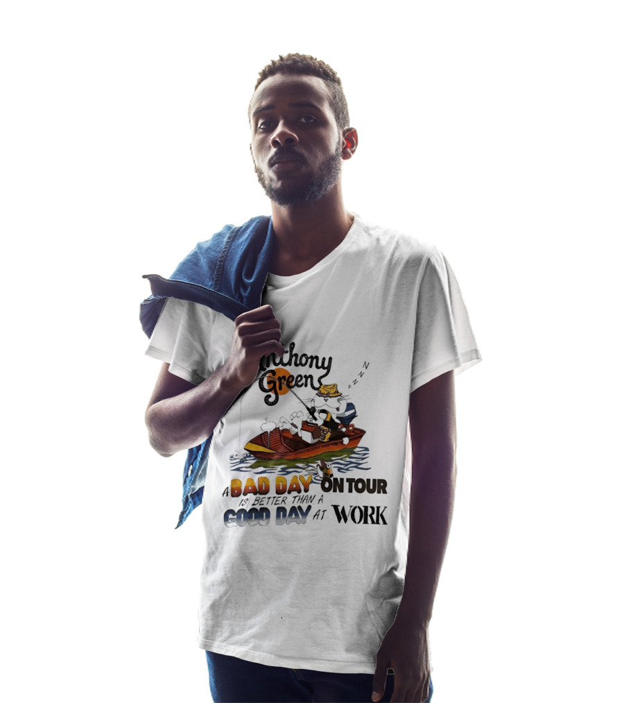 Anthony Green Fishing A Bad Day On Tour Better Than A Good Day At Work T-Shirt