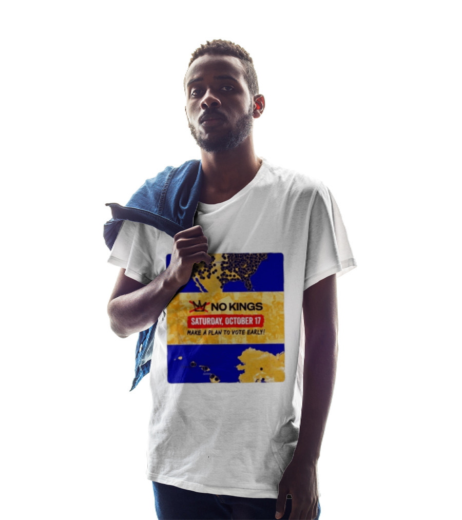 No Kings Saturday October 17 Make A Plan To Vote Early Map T-Shirt
