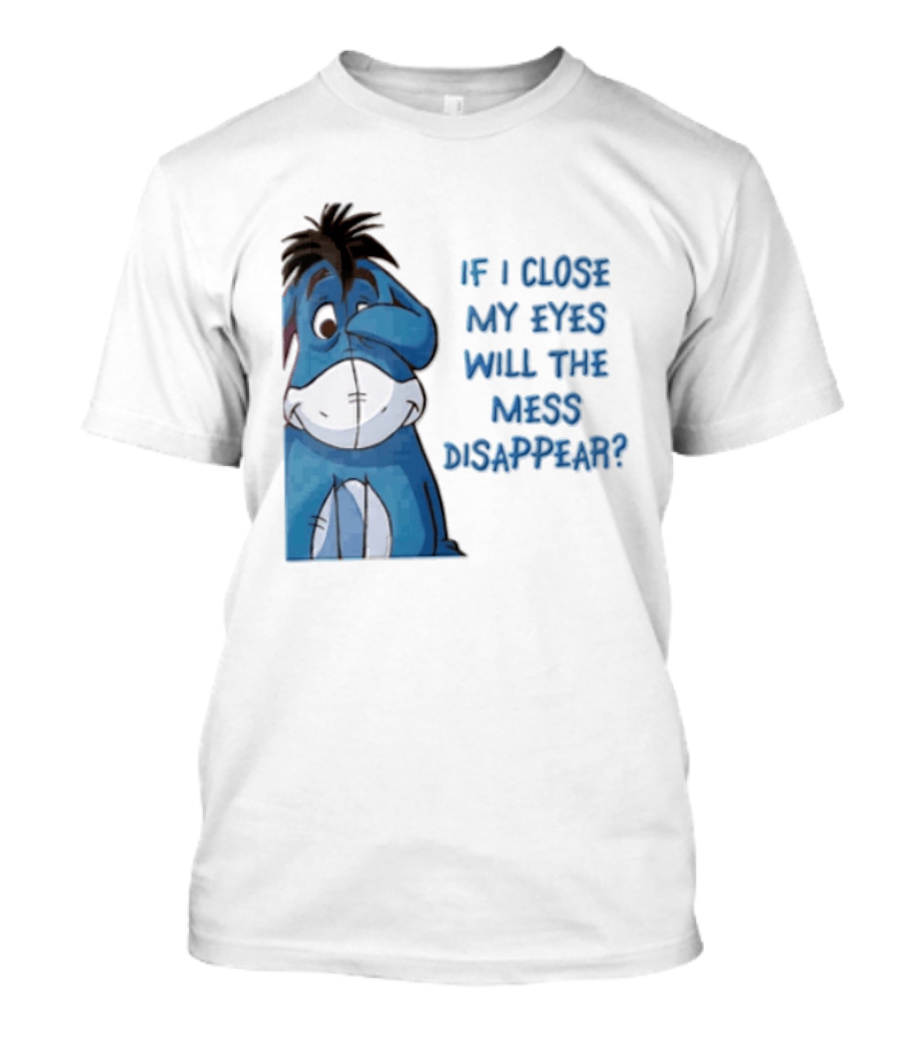 Disney If I Close My Eyes Will The Mess Disappear Eeyore Covering Eye T-Shirt