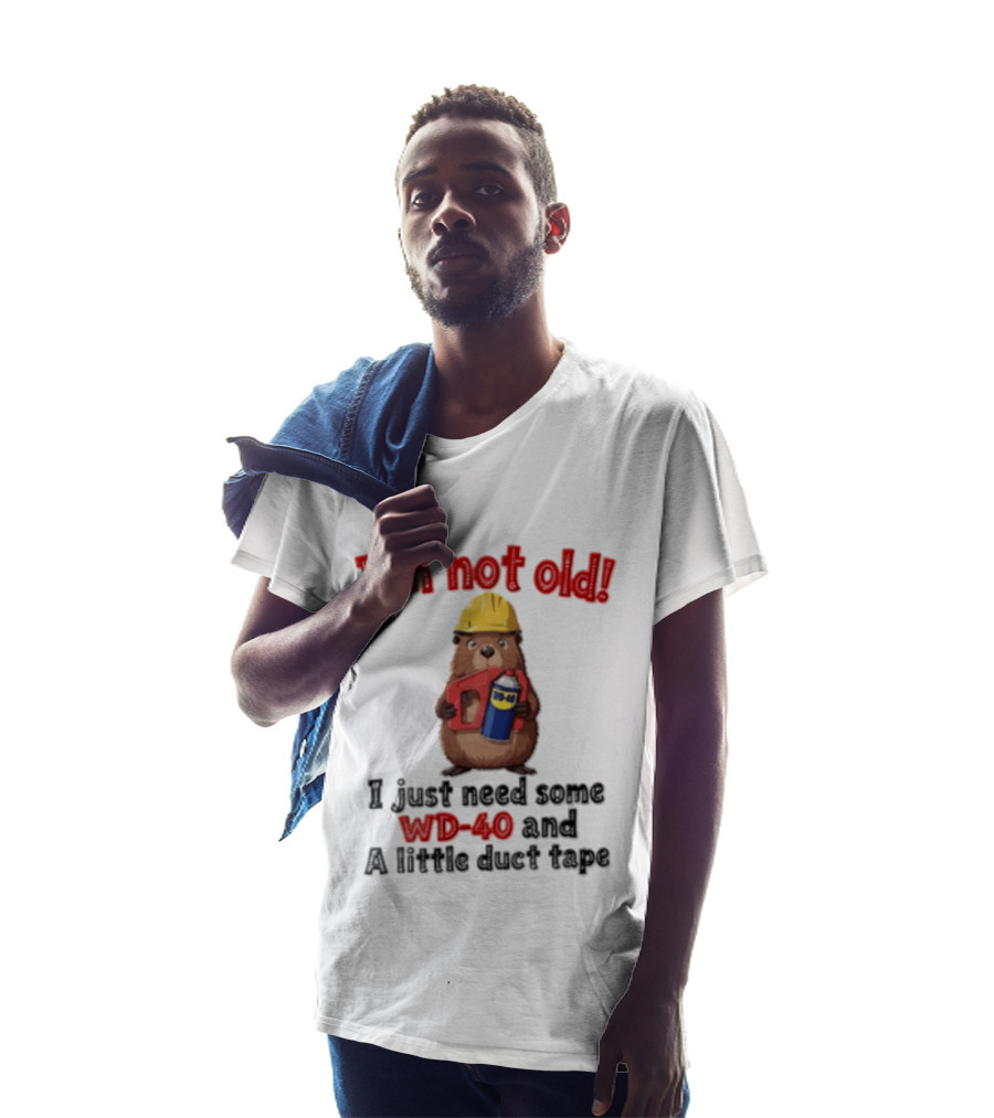 I'm Not Old I Just Need Some WD 40 And A Little Duct Tape T-Shirt