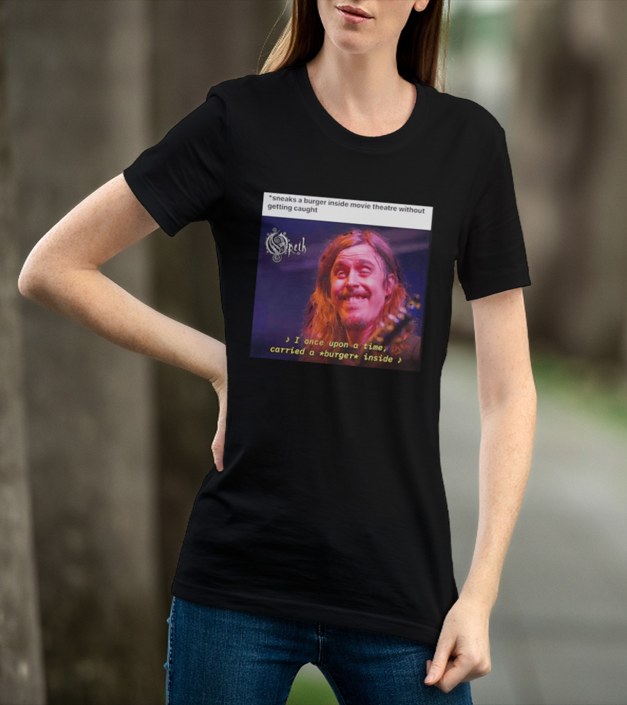 Opeth Mikael Akerfeldt Sneaks A Burger Inside Movie Theatre Without Getting Caught T-Shirt
