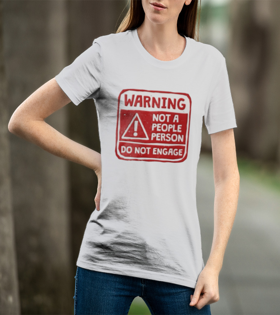Warning Not A People Person Do Not Engage Caution Sign T-Shirt