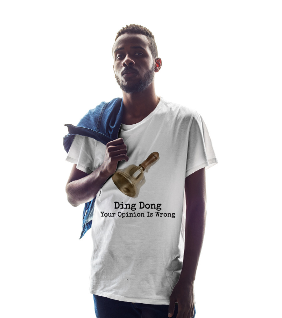 Ding Dong Bell Your Opinion Is Wrong Humorous Phrase T-Shirt