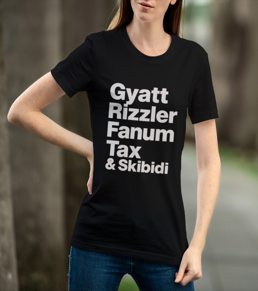Gyatt Rizzler Fanum Tax Skibidi Gen Alpha Slang Fandom Phrase T-Shirt