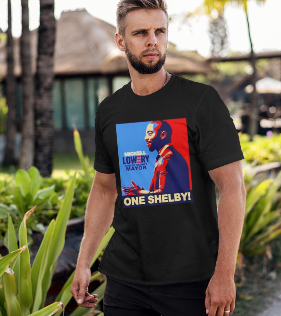Mickell Lowery Shelby County Mayor Campaign One Shelby T-Shirt
