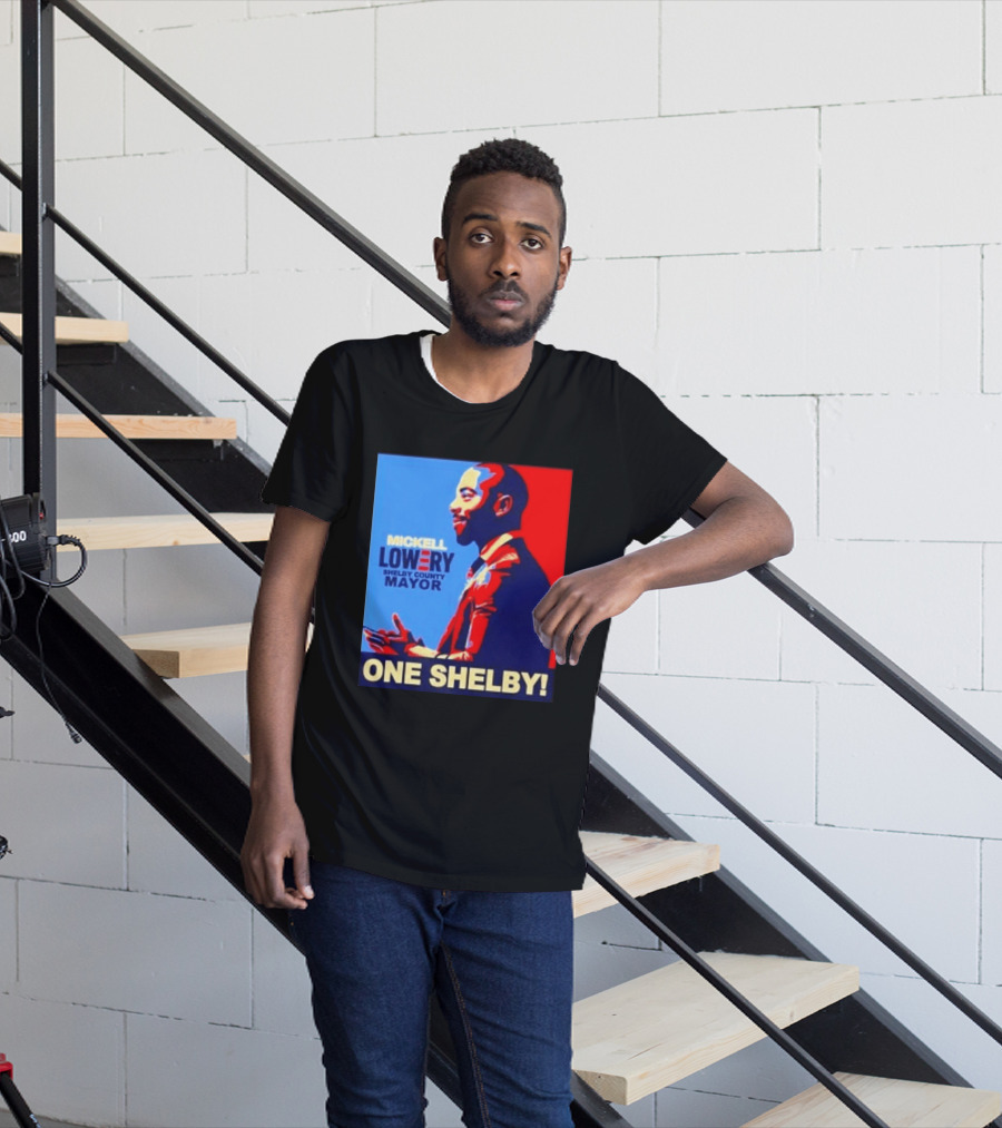 Mickell Lowery Shelby County Mayor Campaign One Shelby T-Shirt