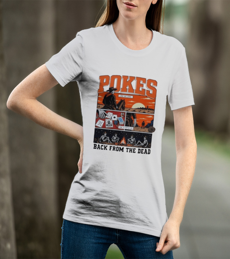 Pokes Long Way Home Time To Settle Up Back From The Dead T-Shirt