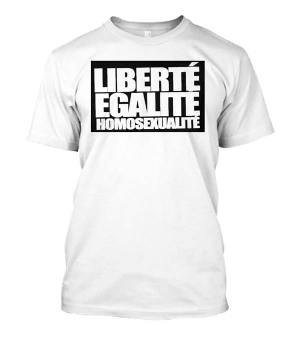 Liberté Égalité Homosexualité Equality Pride T-Shirt