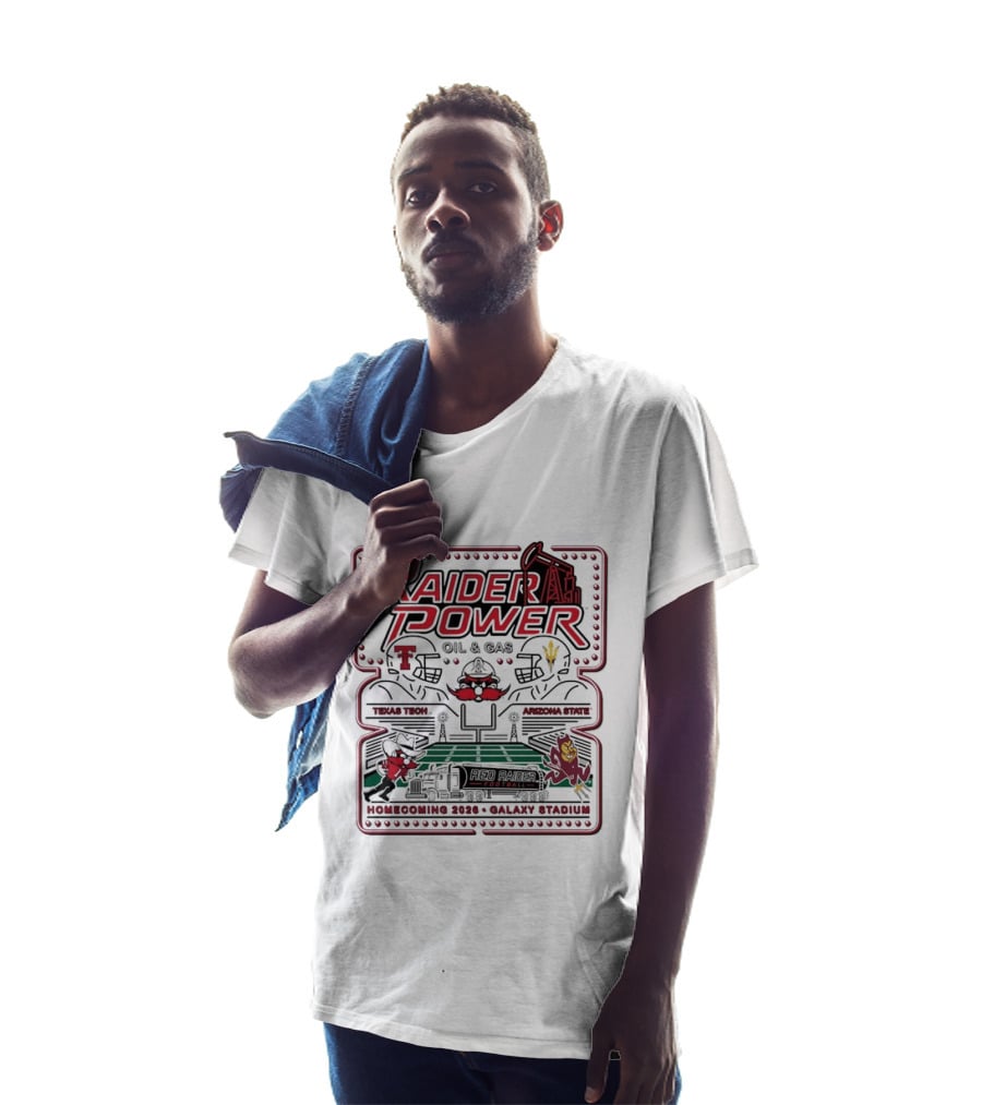 Raider Power Oil And Gas Texas Tech Red Raiders Vs Arizona State Sun Devils Homecoming 2026 Gallaxy Stadium T-Shirt