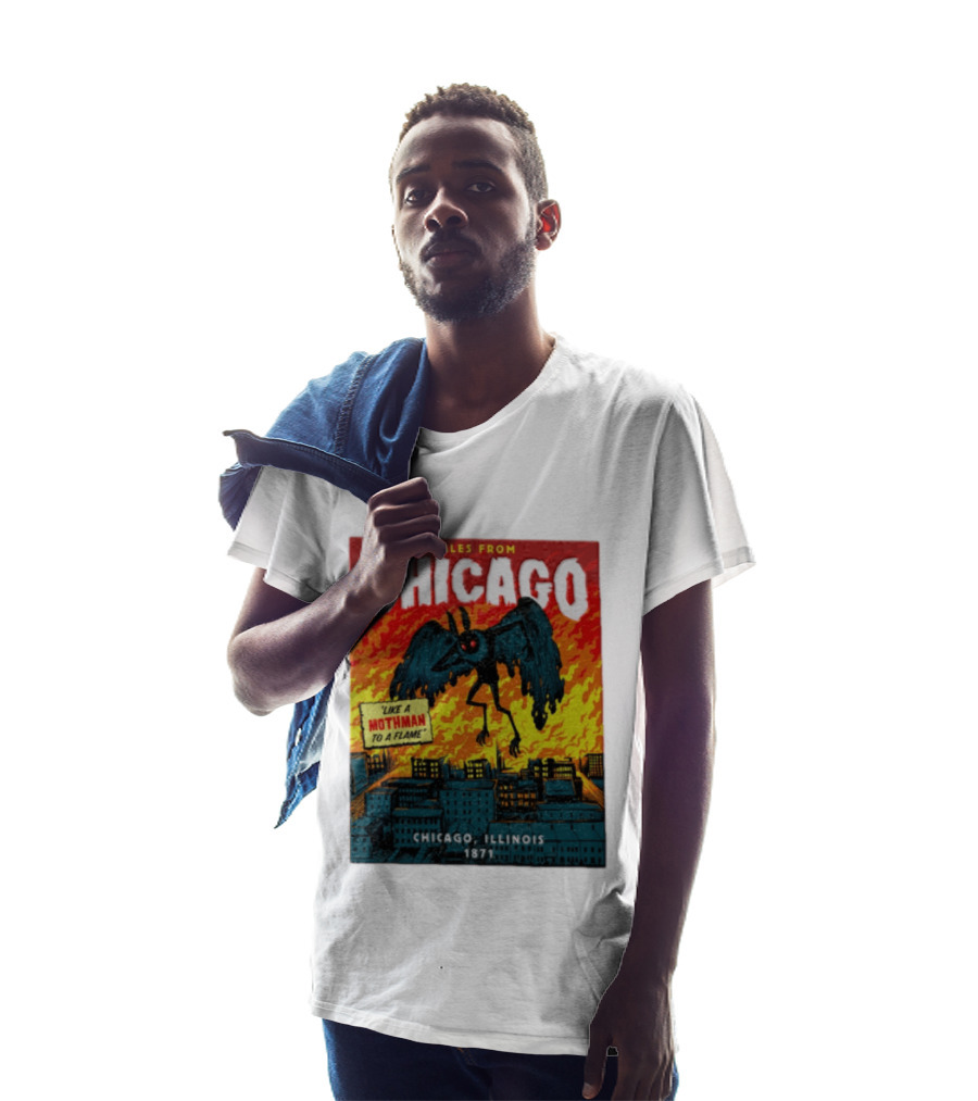 Tales From Chicago Like A Mothman To A Flame Chicago Illinois 1871 T-Shirt