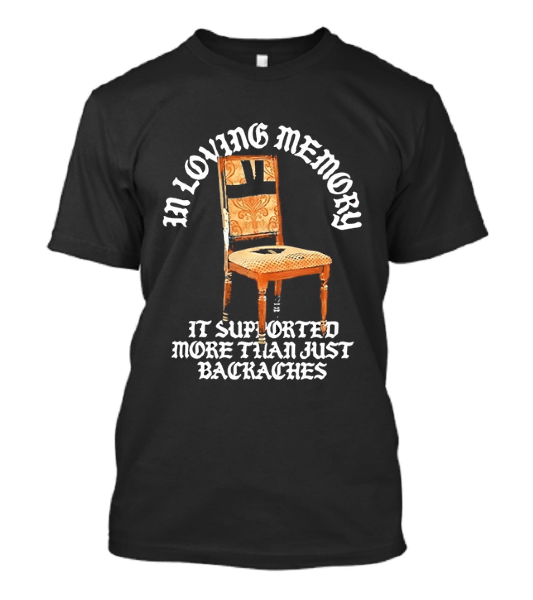 In Loving Memory Chair It Supported More Than Just Backaches T-Shirt